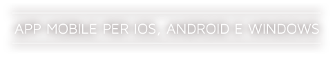 App mobile per iOS, Android e Windows